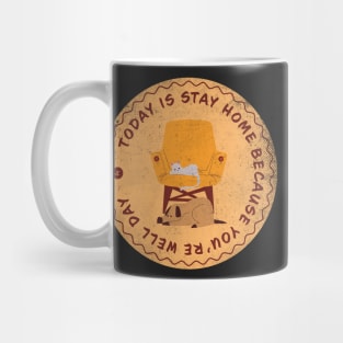 Today is Stay Home Because You’re Well Day Badge Mug